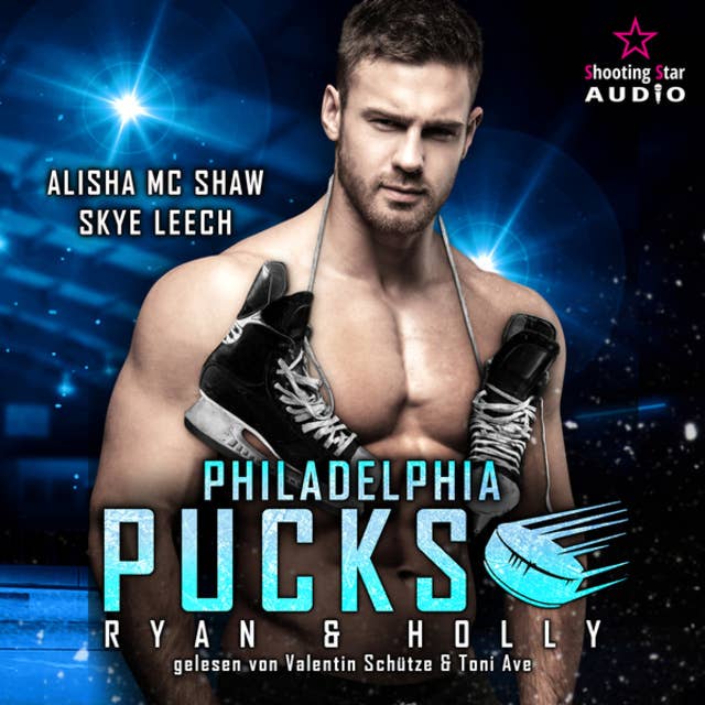 Philadelphia Pucks: Ryan & Holly - Philly Ice Hockey, Band 10 (ungekürzt) by Alisha Mc Shaw