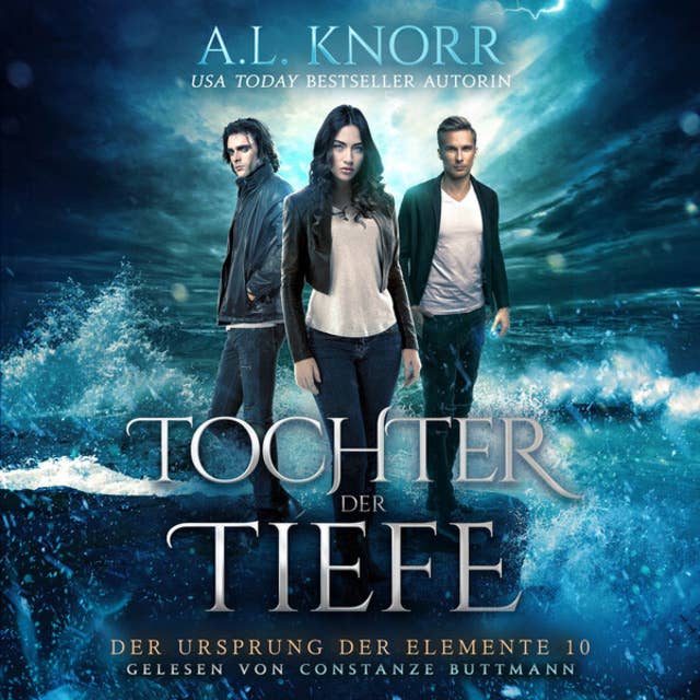 Tochter der Tiefe - Der Ursprung der Elemente, Band 10 (ungekürzt) by A. L. Knorr