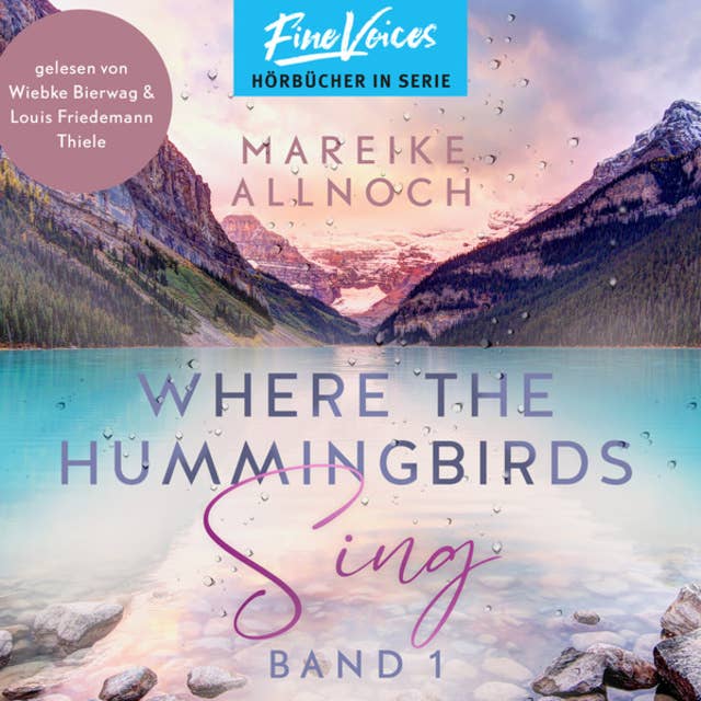 Where the Hummingbirds Sing - Lake-Louise-Reihe, Band 1 (ungekürzt)
