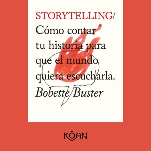 STORYTELLING - Cómo contar tu historia para que el mundo quiera escucharla (Completo)