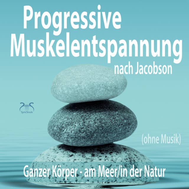 Progressive Muskelentspannung nach Jacobson (ohne Musik) - Ganzer Körper (am Meer/in der Natur) (Ungekürzt)
