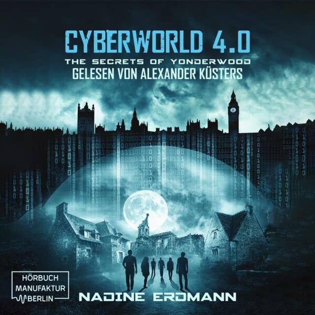 The Secrets of Yonderwood - CyberWorld, Band 4 (ungekürzt)