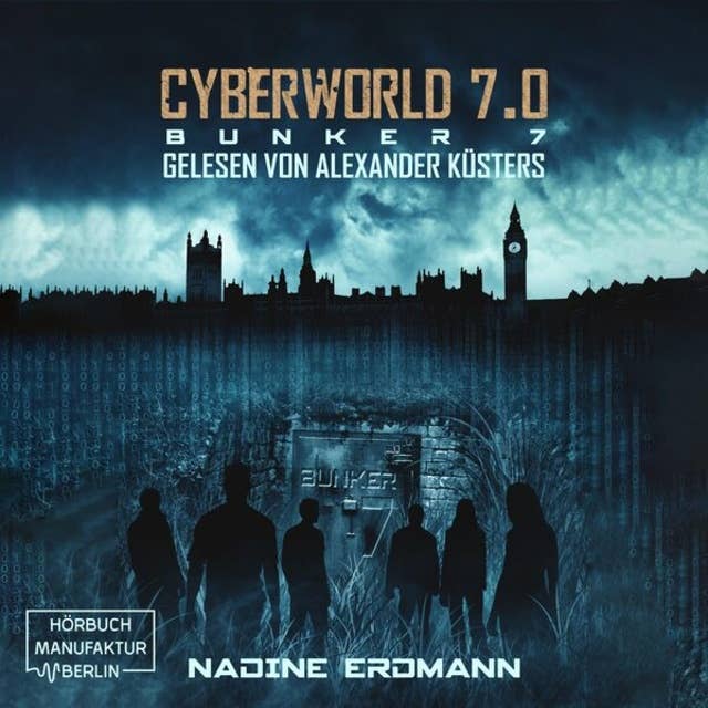 Bunker 7 - CyberWorld, Band 7 (ungekürzt)