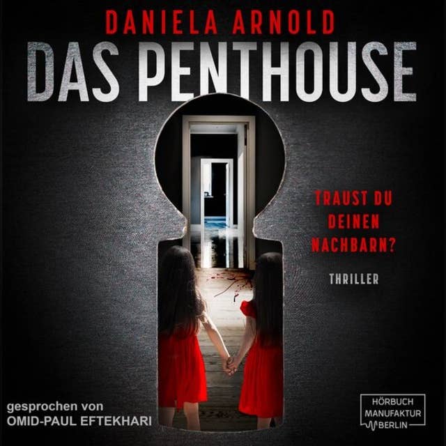 Das Penthouse - Psychothriller (ungekürzt) by Daniela Arnold