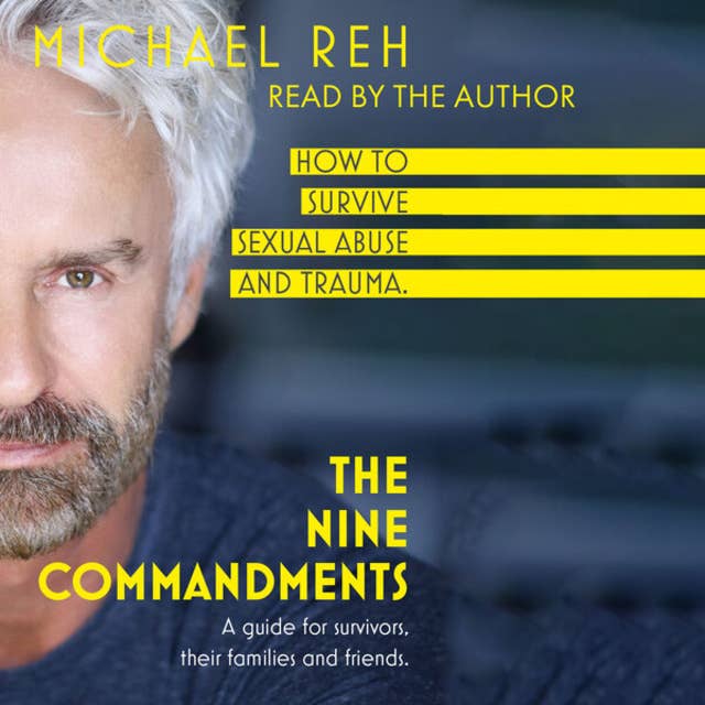 The Nine Commandments - How to survive sexual abuse , A guide for survivors, their family and friends (unabridged)