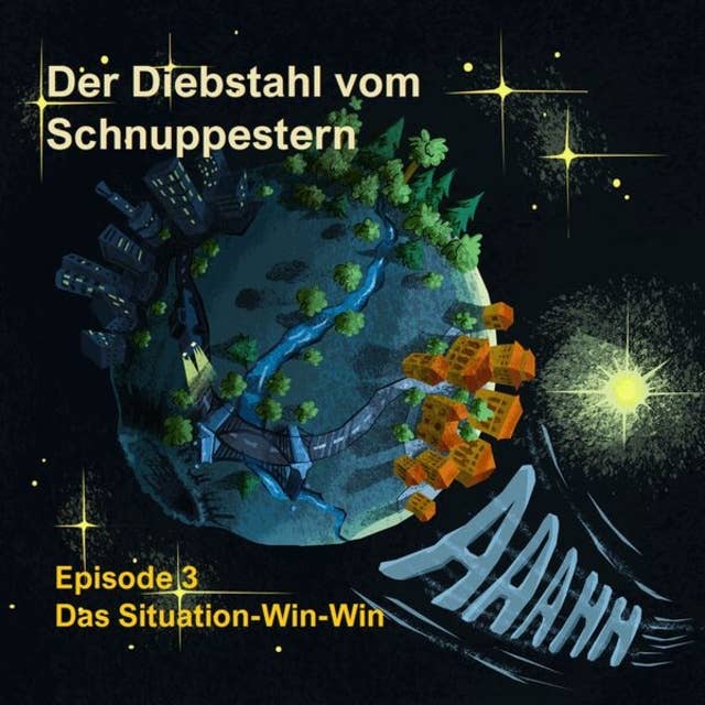 Episode 3: Das Situation-Win-Win - Der Diebstahl vom Schnuppestern, Band 3 (ungekürzt)