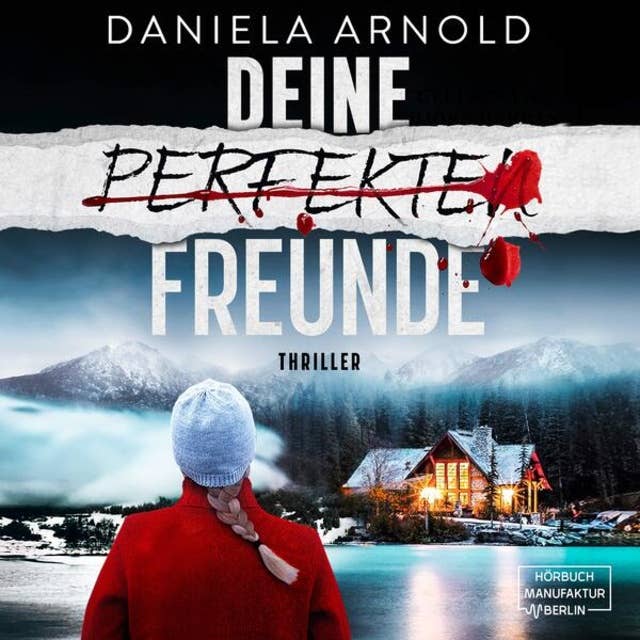 Deine perfekten Freunde - Psychothriller (ungekürzt) by Daniela Arnold