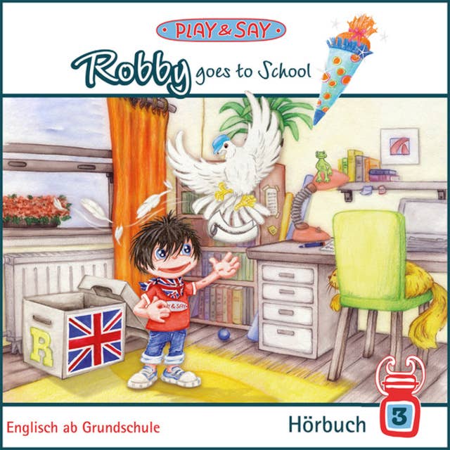 Robby goes to School - Play & Say - Englisch ab Grundschule, Band 3 (Ungekürzt)