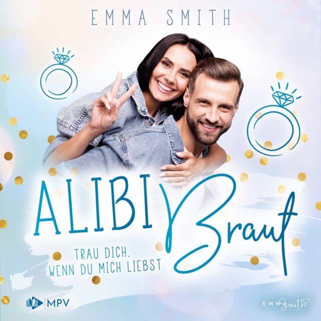 Trau dich, wenn du mich liebst - Alibi Braut, Band 3 (ungekürzt) by Emma Smith