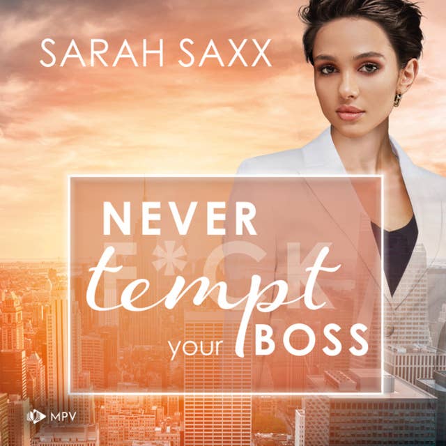 Never tempt your Boss - New York Boss Reihe, Band 7 (ungekürzt) by Sarah Saxx