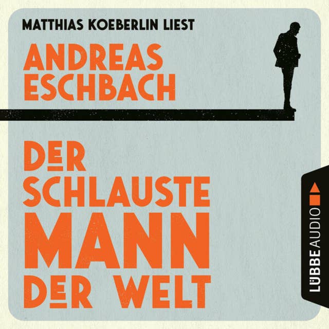 Der schlauste Mann der Welt (Ungekürzt) by Andreas Eschbach
