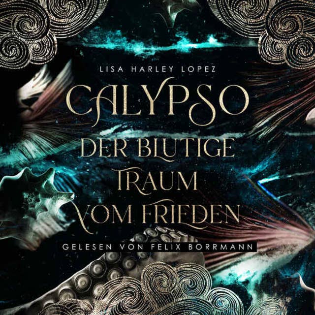 Calypso - Der blutige Traum vom Frieden - Die Calypso Reihe, Band 1 (ungekürzt)