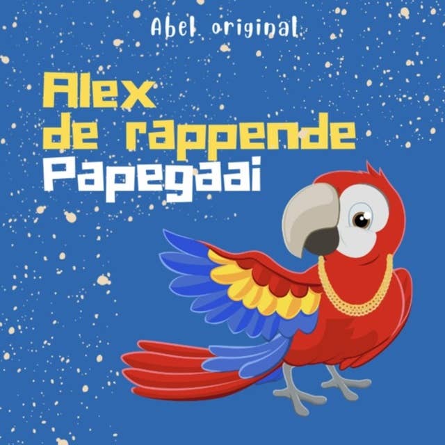Abel Originals, Seizoen 3: Alex de rappende papegaai
