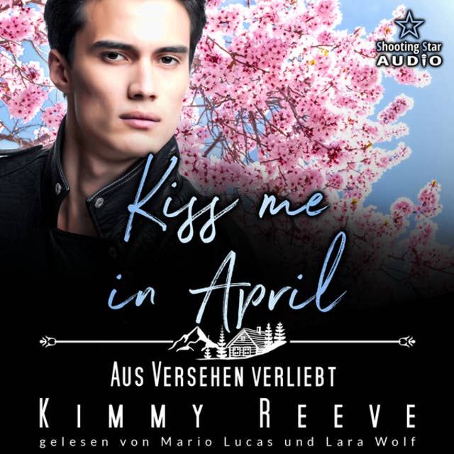 Kiss me in April: Aus Versehen Verliebt - Kleinstadtliebe in Pinewood Bay, Band 4 (ungekürzt)