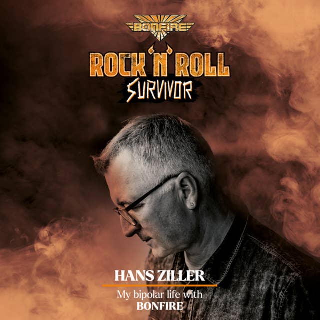 Rock'n'Roll Survivor - Hans Ziller - my bipolar life with Bonfire
