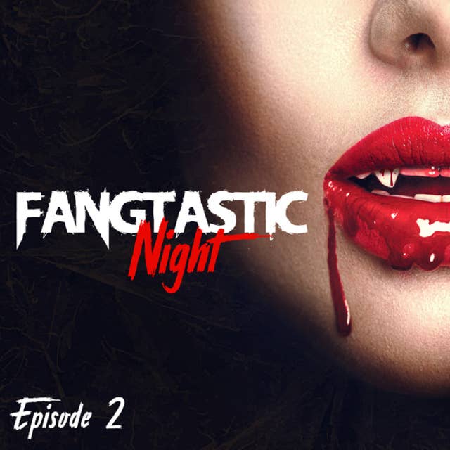 Fangtastic Night, Episode 2