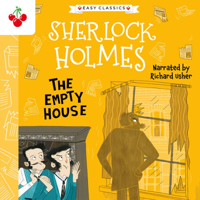 The Empty House - The Sherlock Holmes Children's Collection: Creatures, Codes and Curious Cases (Easy Classics), Season 3 (unabridged)