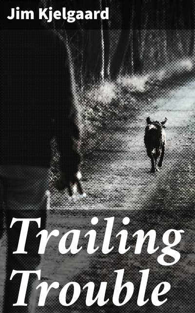 Trailing Trouble: An Adventure Through Wilderness and Secrets: A Juvenile Tale of Survival, Courage, and Nature
