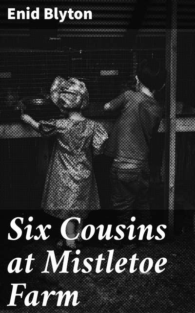 Six Cousins at Mistletoe Farm