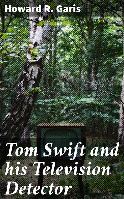 Tom Swift and his Television Detector