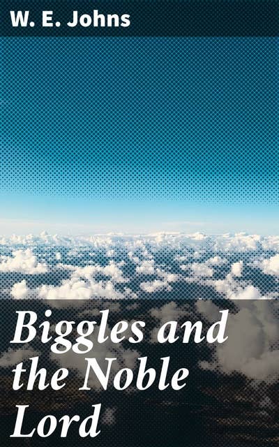 Biggles and the Noble Lord