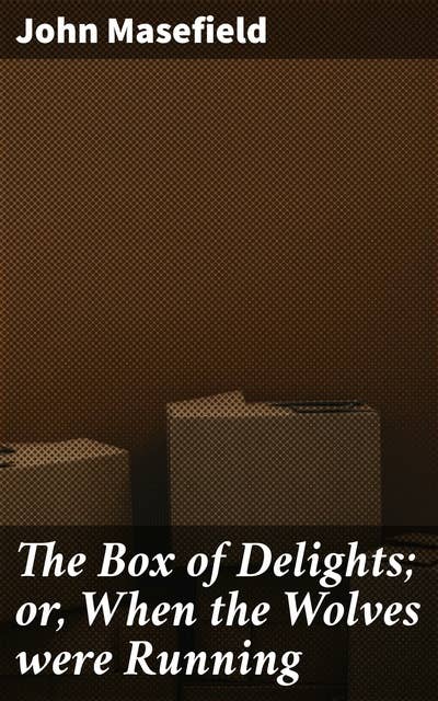 The Box of Delights; or, When the Wolves were Running