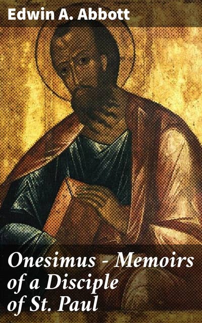 Onesimus - Memoirs of a Disciple of St. Paul: A Journey of Redemption and Faith in Ancient Rome