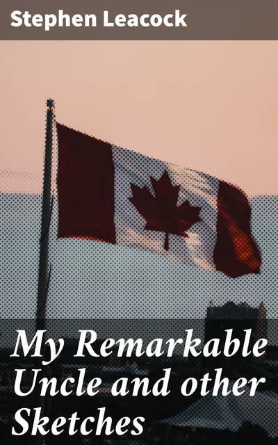 My Remarkable Uncle and other Sketches