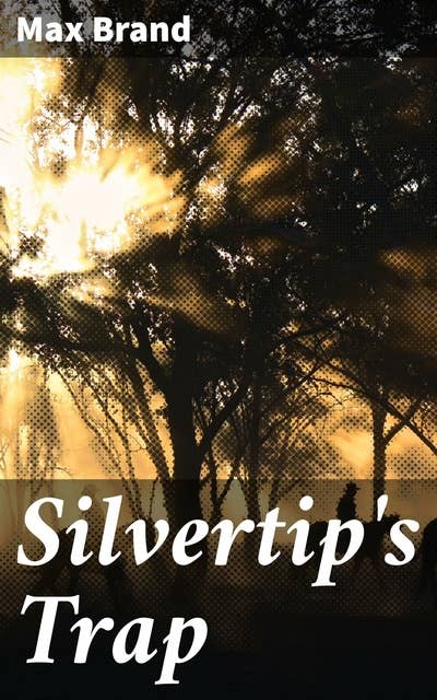 Silvertip's Trap: A Cowboy's Confrontation in the Wild West