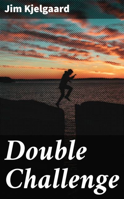 Double Challenge: Brothers in the Wild: A Tale of Adventure and Loyalty