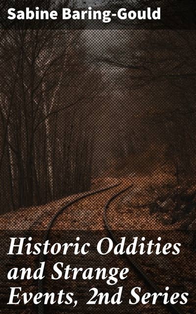 Historic Oddities and Strange Events, 2nd Series