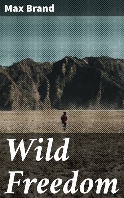 Wild Freedom: Untamed Frontier: A Journey Through Wild Horses and Freedom in the American West