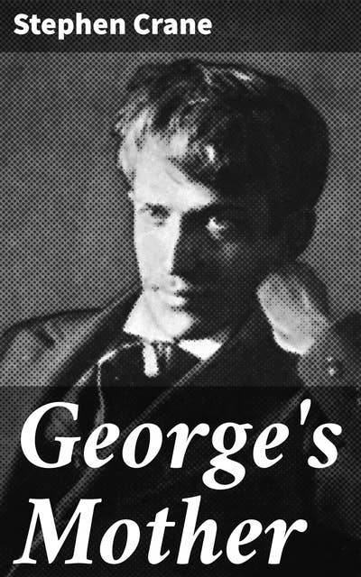 George's Mother: A Tale of Poverty and Resilience in 19th Century America