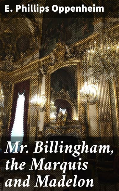 Mr. Billingham, the Marquis and Madelon