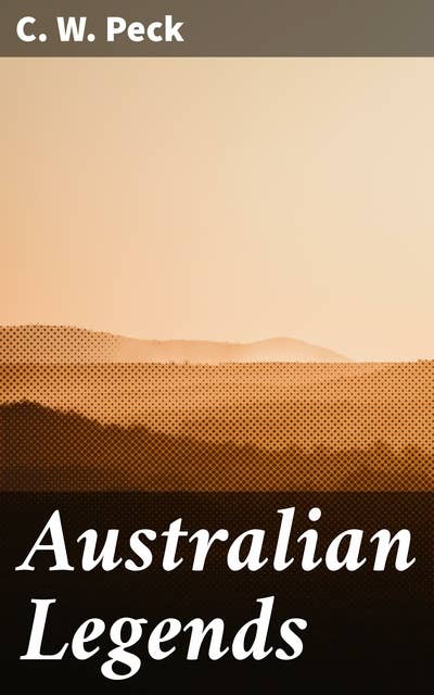 Australian Legends: Journey through Australia's Mythical Heritage
