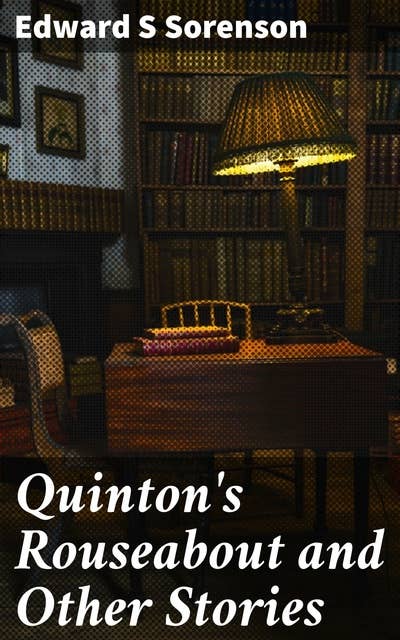 Quinton's Rouseabout and Other Stories: Exploring the Depths of Human Emotions