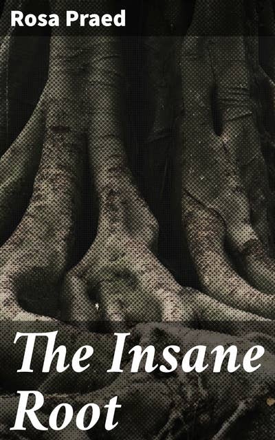 The Insane Root: Desires and Secrets in the Australian Outback