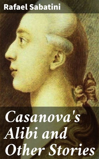 Casanova's Alibi and Other Stories