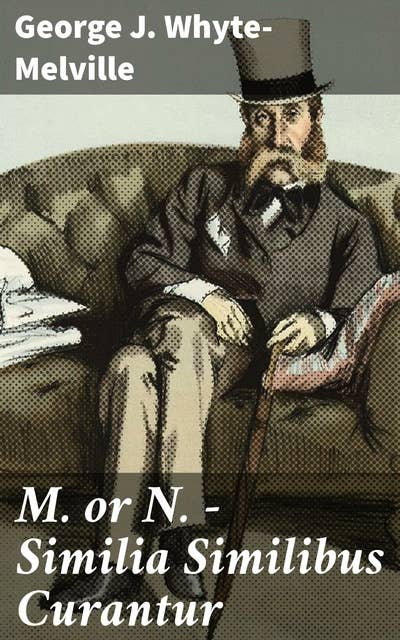 M. or N. - Similia Similibus Curantur: An Enigmatic Journey Through Victorian Society