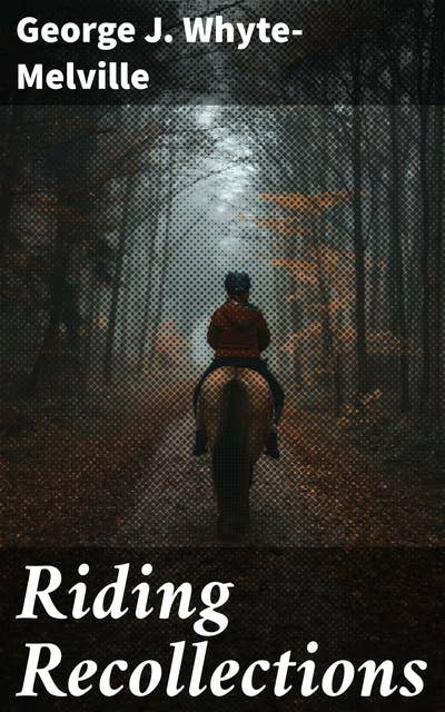 Riding Recollections: Tales of Victorian Horseback Adventures