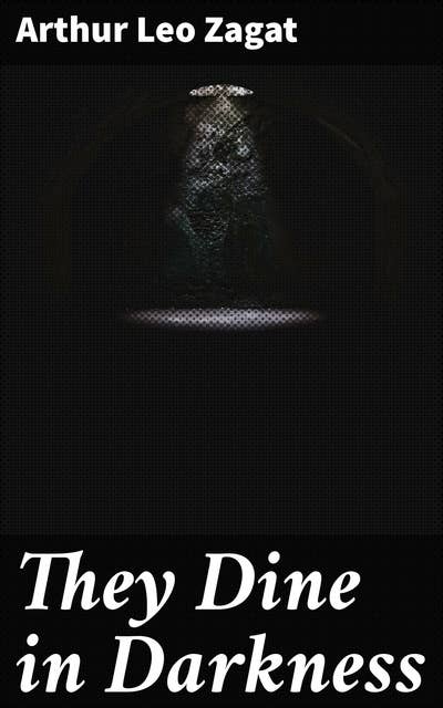 They Dine in Darkness: Surviving in a Dystopian World of Danger and Deceit