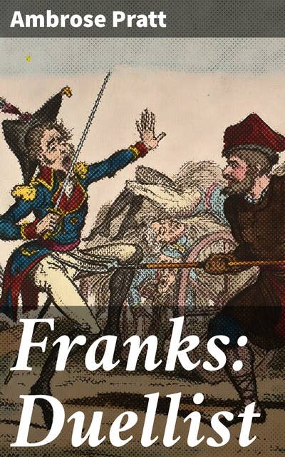 Franks: Duellist: Honour, Revenge, and Society: Exploring 17th Century French Duelling Culture