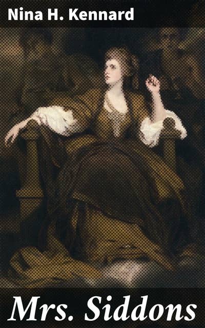Mrs. Siddons: An Iconic Actress in 18th-Century London Theater