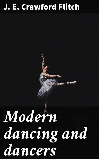 Modern dancing and dancers: A Scholarly Exploration of Contemporary Dance Evolution