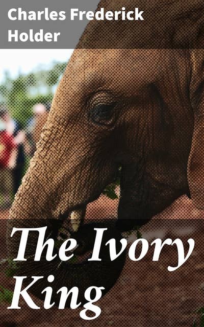The Ivory King: A popular history of the elephant and its allies
