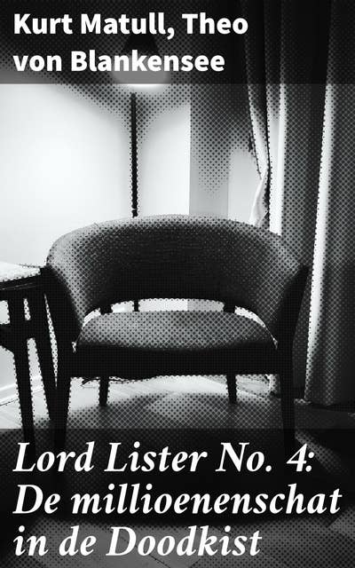 Lord Lister No. 4: De millioenenschat in de Doodkist: An Intriguing Collection of Historical Crime Fiction