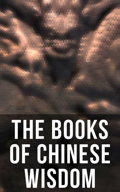 The Books of Chinese Wisdom: Feng Shui, The Art of War, I Ching, Analects