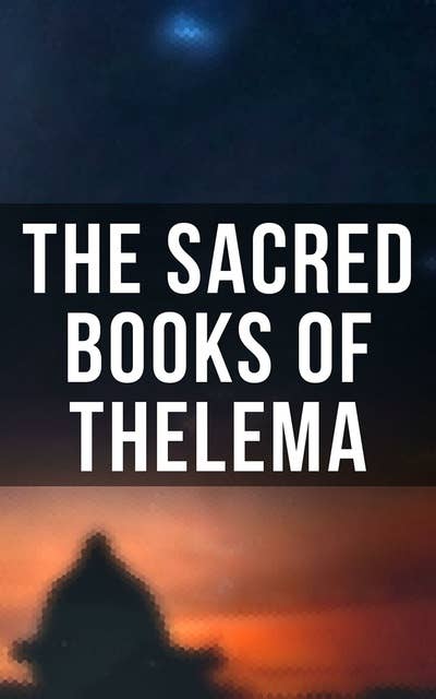 The Sacred Books of Thelema: The Book of the Law, Ecclesiæ Gnosticæ Catholicæ Creed