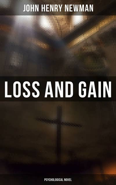 Loss and Gain (Psychological Novel): Tale of a Convert