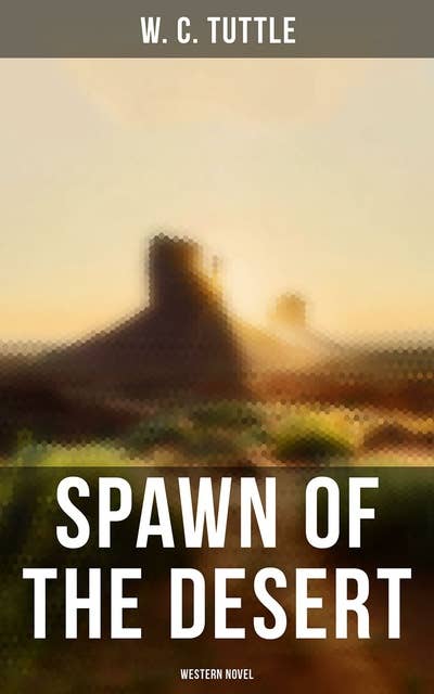 Spawn of the Desert (Western Novel): A Western Adventure